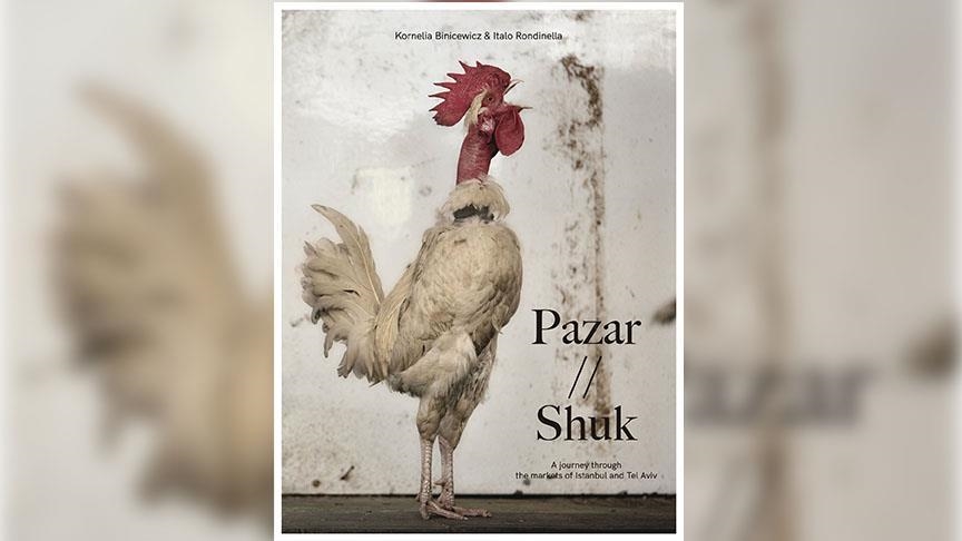 New book documents Istanbul, Tel Aviv bazaars through food, culture