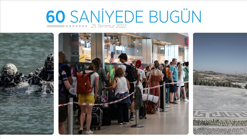 60 saniyede bugün (25 Temmuz 2022)