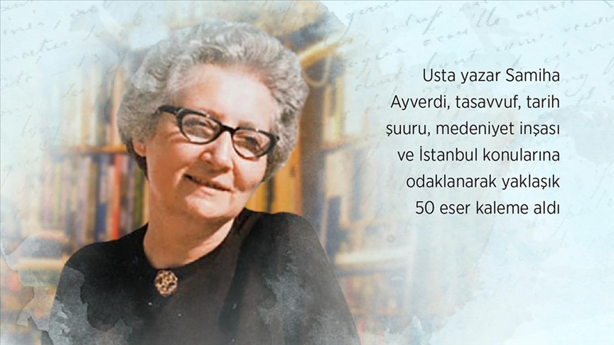 Türk-İslam münevveri bir mütefekkir: Samiha Ayverdi