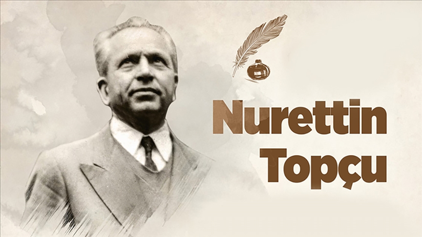 Anadolu kültür ve medeniyetinin usta kalemi: Nurettin Topçu