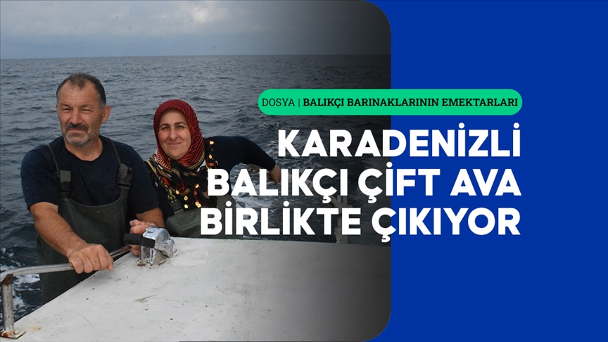 Karadenizli balıkçı çift, ava birlikte çıkıyor