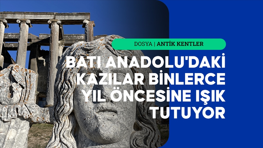 Batı Anadolu'daki arkeolojik kazılar binlerce yıl öncesinin kültürünü bugüne taşıyor