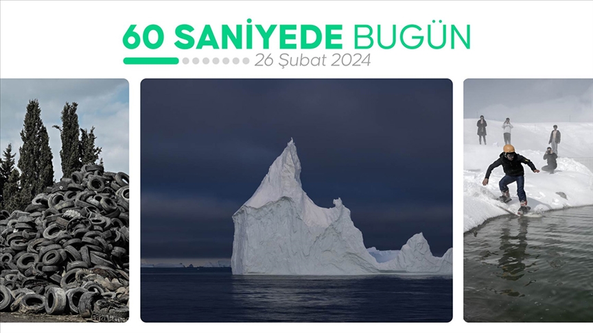 60 saniyede bugün (26 Şubat 2024)
