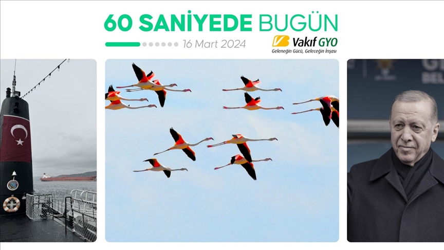 60 saniyede bugün (16 Mart 2024)
