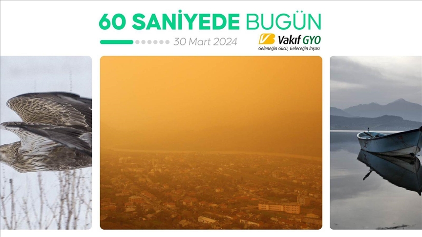 60 saniyede bugün (30 Mart 2024)