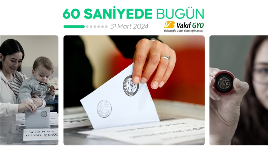 60 saniyede bugün (31 Mart 2024)
