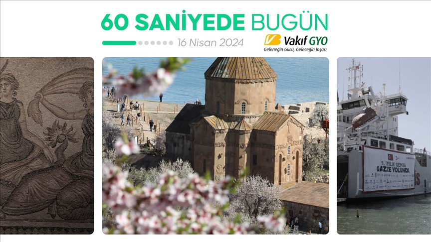 60 saniyede bugün (16 Nisan 2024)