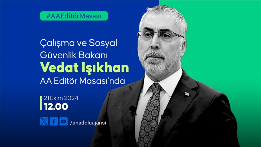 Çalışma ve Sosyal Güvenlik Bakanı Işıkhan, AA Editör Masası'na konuk olacak