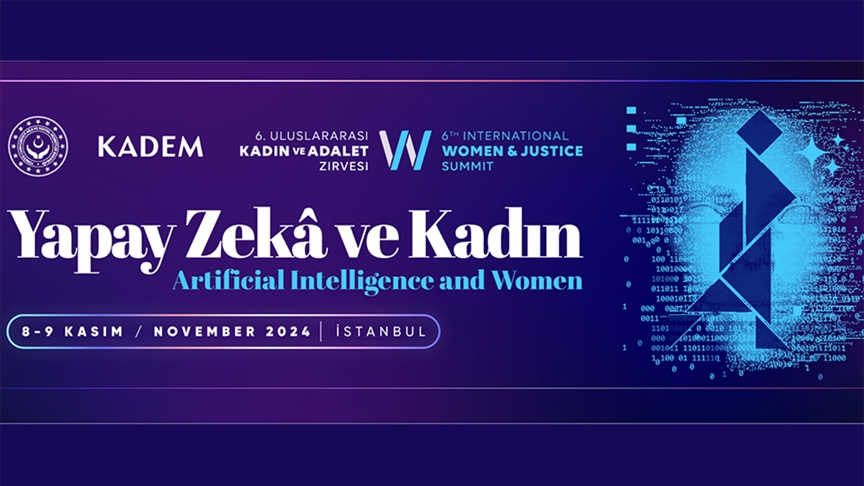 KADEM'in 6. Uluslararası Kadın ve Adalet Zirvesi'nde "Yapay Zeka ve Kadın" konuşulacak