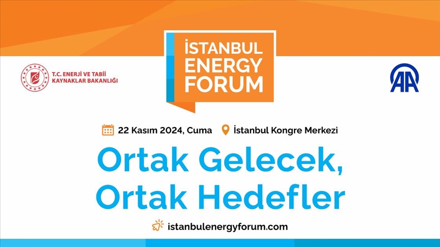 Enerji sektörünün kalbi İstanbul Energy Forum'da atacak