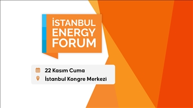 Enerji dünyası yarın İstanbul Energy Forum'da buluşuyor