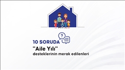 10 soruda "Aile Yılı" desteklerinin merak edilenleri