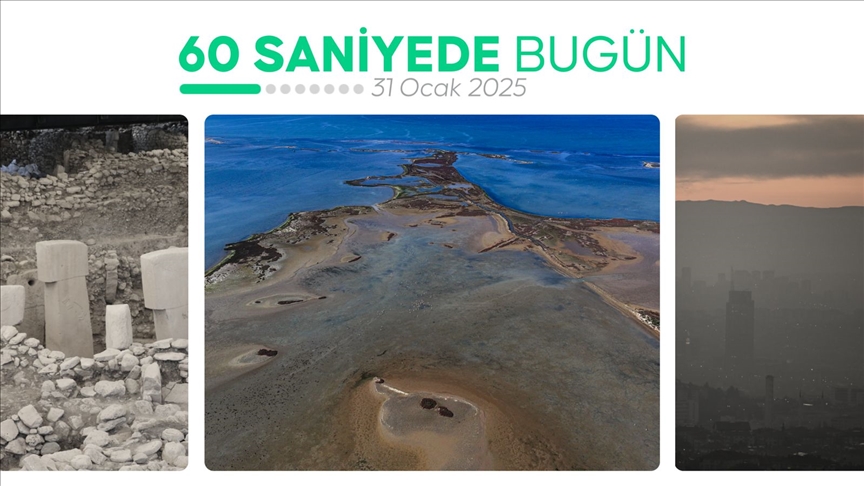 60 saniyede bugün (31 Ocak 2025)