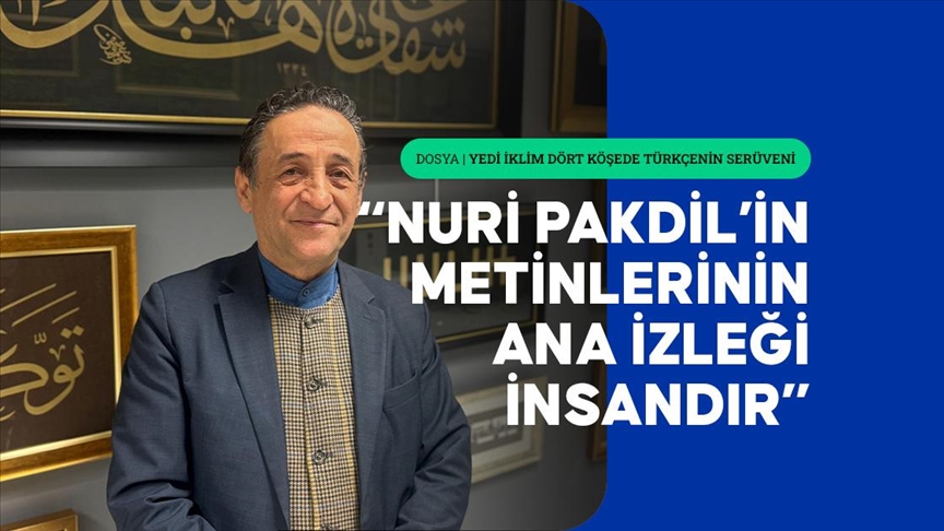 Şair ve yazar Mürsel Sönmez, Nuri Pakdil'in kullandığı dille edebiyata nefes kattığını söyledi