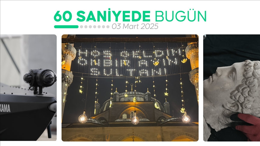 60 saniyede bugün (03 Mart 2025)