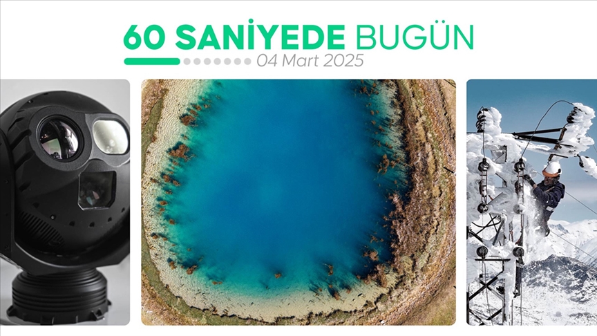 60 saniyede bugün (04 Mart 2025)