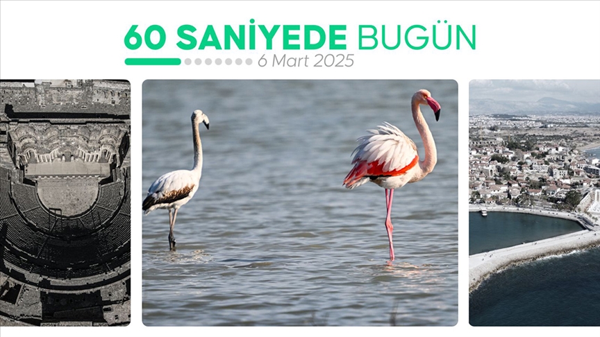 60 saniyede bugün (06 Mart 2025)