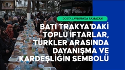 Toplu iftar sofraları, bölgede yaşayan Türkler arasında dayanışmayı arttırıyor