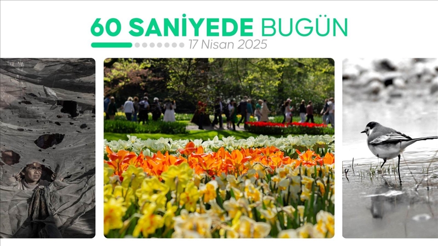 60 saniyede bugün (17 Nisan 2025)