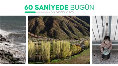 60 saniyede bugün (30 Nisan 2025)