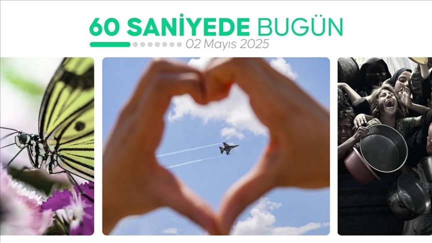 60 saniyede bugün (02 Mayıs 2025)