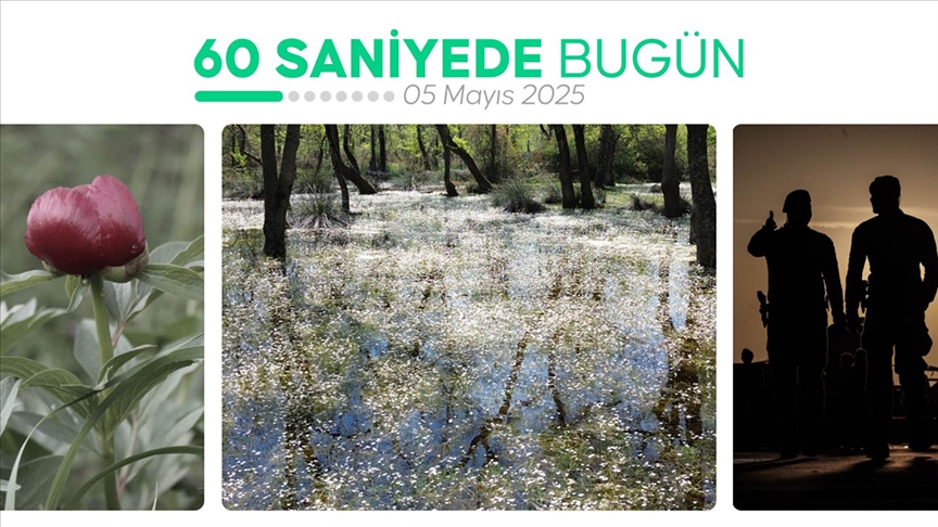 60 saniyede bugün (05 Mayıs 2025)