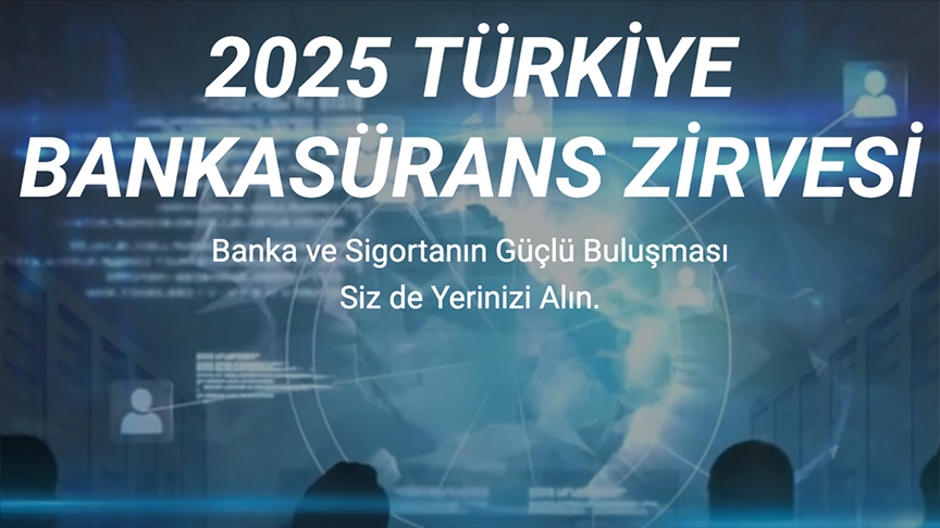 2025 Türkiye Bankasürans Zirvesi 14 Mayıs'ta gerçekleştirilecek