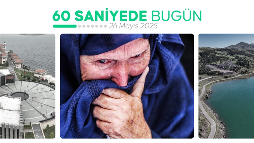 60 saniyede bugün (26 Mayıs 2025)