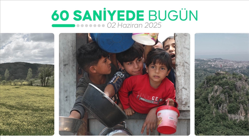 60 saniyede bugün (02 Haziran 2025)