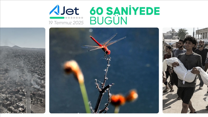 60 saniyede bugün (19 Temmuz 2025)