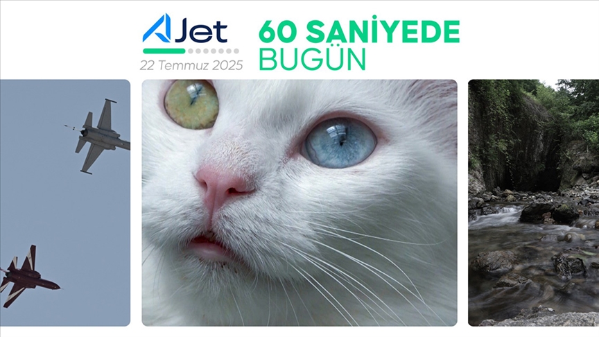 60 saniyede bugün (22 Temmuz 2025)