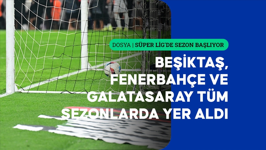 Takımların "Süper Lig" kariyeri