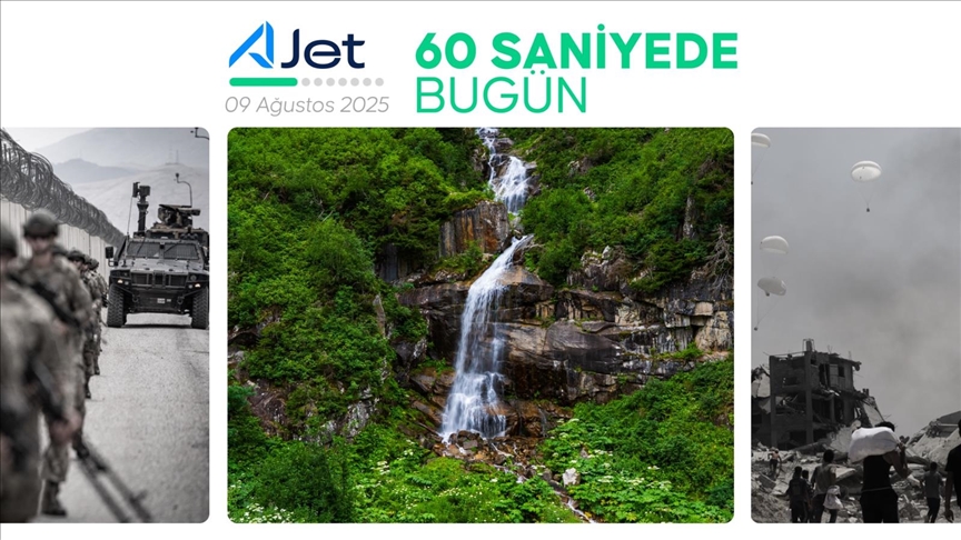 60 saniyede bugün (09 Ağustos 2025)