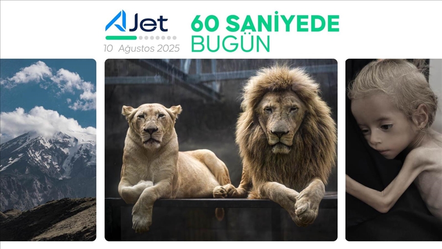 60 saniyede bugün (10 Ağustos 2025)