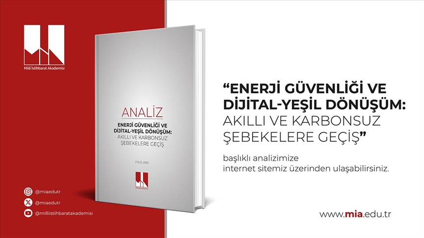 MİA, "Enerji Güvenliği ve Dijital-Yeşil Dönüşüm: Akıllı ve Karbonsuz Şebekelere Geçiş" başlıklı analizini yayımladı