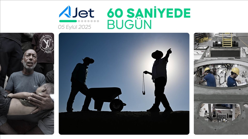 60 saniyede bugün (05 Eylül 2025)
