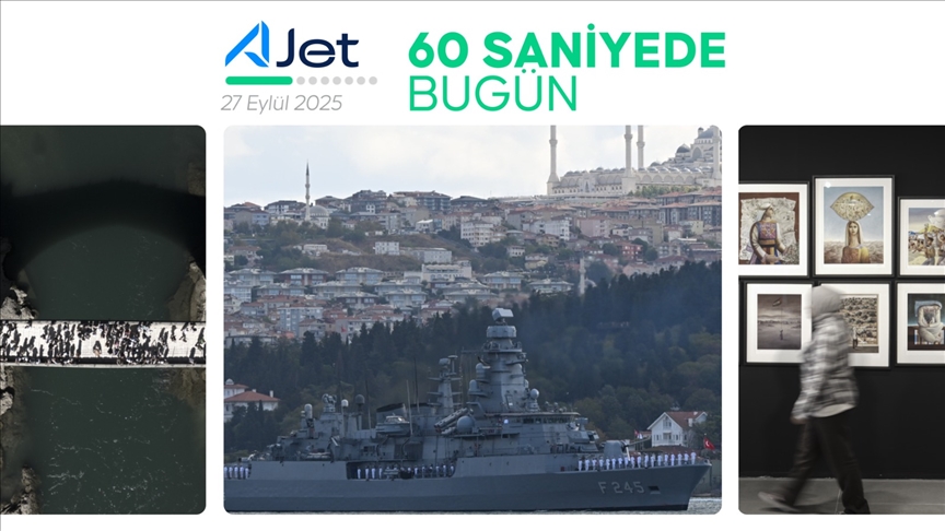 60 saniyede bugün (27 Eylül 2025)