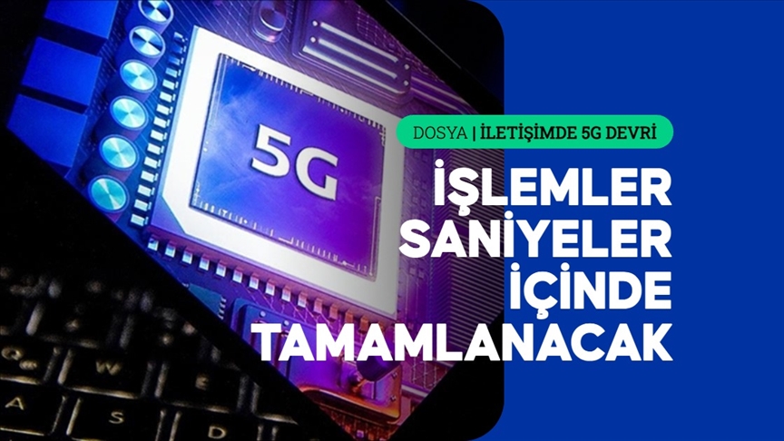 5G ile "yeni hayat" geliyor
