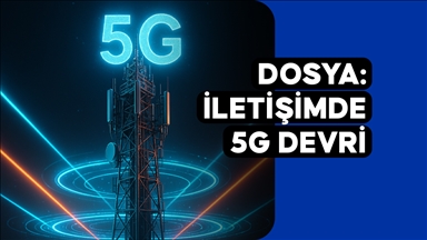 DOSYA: İletişimde 5G Devri