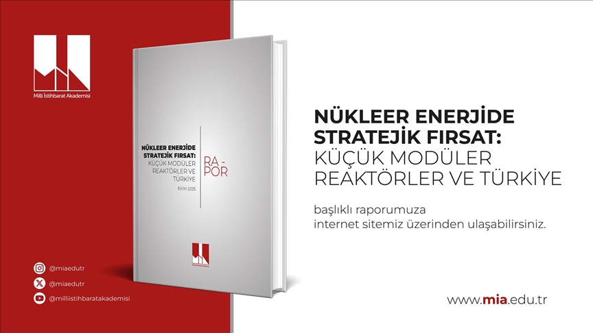 Milli İstihbarat Akademisi "Nükleer Enerjide Stratejik Fırsat: Küçük Modüler Reaktörler ve Türkiye" raporu yayımladı