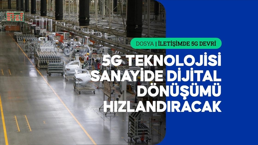 5G ile sanayi dönüşecek, akıllı fabrikalarla verimlilik artacak
