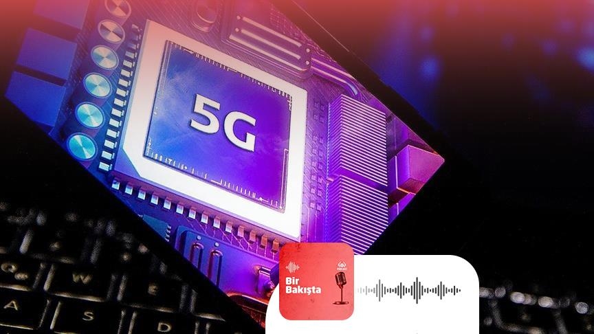 5G Türkiye’nin dijital dönüşümünü nasıl etkileyecek?