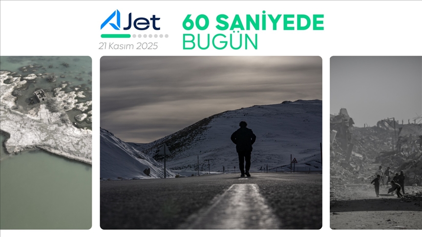 60 saniyede bugün (21 Kasım 2025)