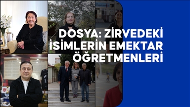 DOSYA: Zirvedeki isimlerin emektar öğretmenleri