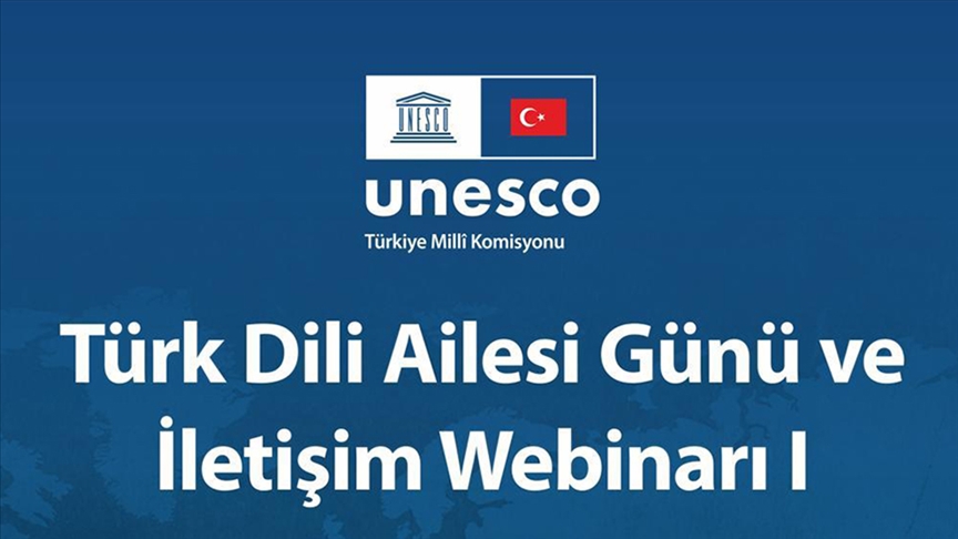 UNESCO Türkiye Milli Komisyonu tarafından "Türk Dili Ailesi Günü ve İletişim Webinarı" yapıldı