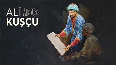 Osmanlı'da astronomi ve zaman bilimi çalışmalarının başlangıç noktası: Ali Kuşçu