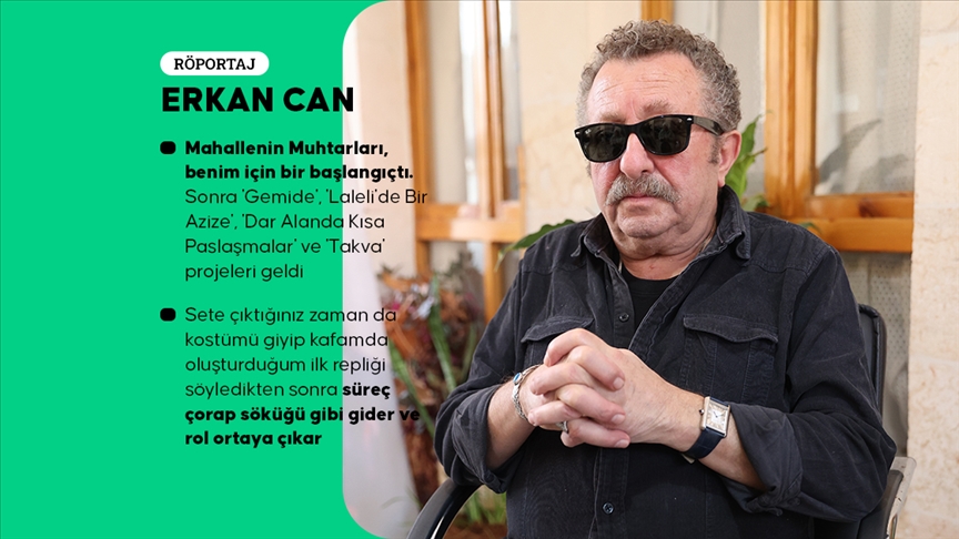 Sanatçı Erkan Can: Kamera karşısında oynamayı Mahallenin Muhtarları'nda öğrendim