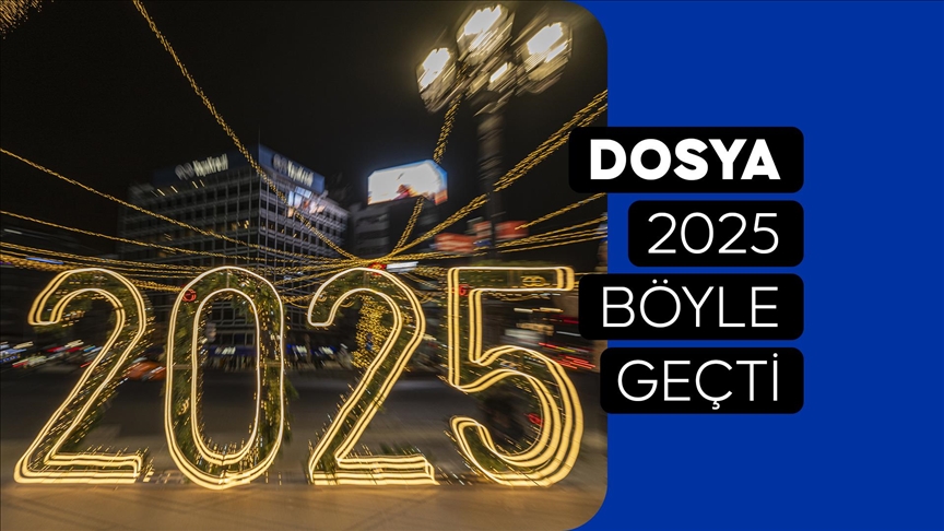 DOSYA - 2025 böyle geçti