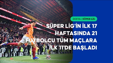 Süper Lig'in ilk bölümünde 40 futbolcu 17 maçın tamamında forma giydi