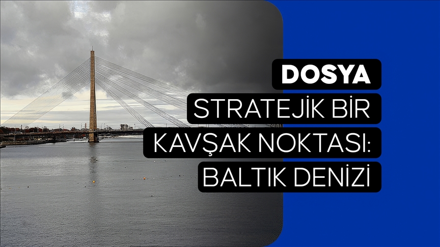 DOSYA - Stratejik bir kavşak noktası: Baltık Denizi